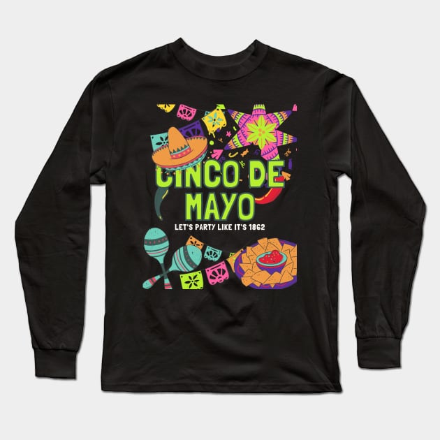 Cinco de Mayo Let's Party Like It's 1862 Long Sleeve T-Shirt by ChasingTees